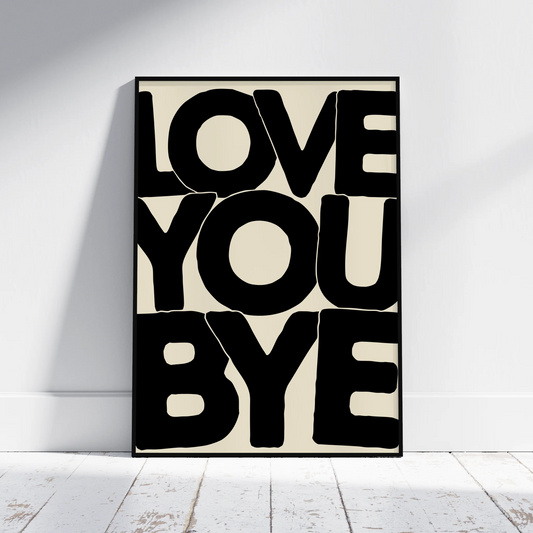 Love You Bye - Personalised Gift Poster - Fans Favourites